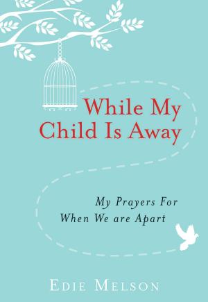 Cover of the book While My Child is Away by Dr. Leslie Parrott, Dr. Les Parrott