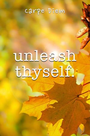 Cover of the book Unleash Thyself by Kenneth Guentert