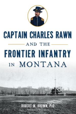 Book cover of Captain Charles Rawn and the Frontier Infantry in Montana