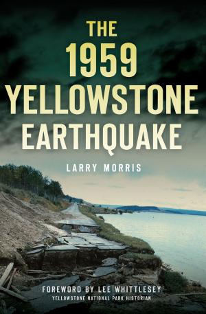 Cover of the book The 1959 Yellowstone Earthquake by Matthew S. Lautzenheiser, Dover Historical Society