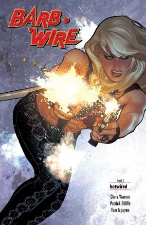 Cover of the book Barb Wire Book 2: Hotwired by Margaret Atwood, Gerard Way, Dana Simpson, Sana Takeda, Patrick Rothfuss