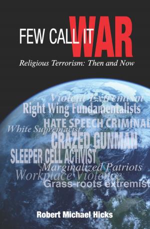 Cover of the book Few Call It War by Bernadette Boas