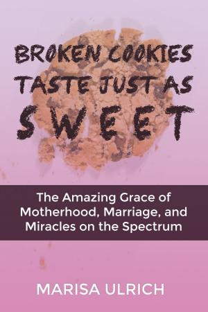 Cover of the book Broken Cookies Taste Just as Sweet by Lindsey Scholl