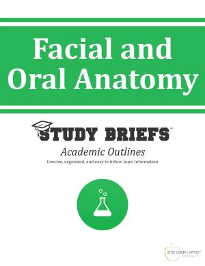 Cover of the book Facial and Oral Anatomy by Little Green Apples Publishing, LLC ™