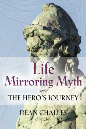 Cover of the book LIFE MIRRORING MYTH: The Hero's Journey by Joyce Whiteley Hawkes