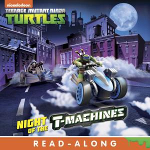 Cover of the book Night of the T-Machines! (Teenage Mutant Ninja Turtles) by Nickelodeon Publishing