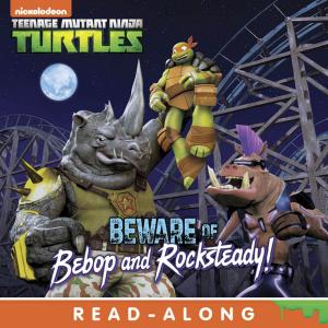 Cover of Beware of Bebop and Rocksteady! (Teenage Mutant Ninja Turtles)