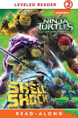 Cover of the book Shell Shock (Teenage Mutant Ninja Turtles: Out of the Shadows) by Nickelodeon Publishing