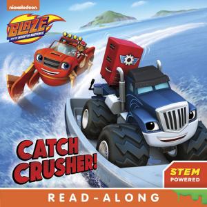 Cover of the book Catch Crusher (Blaze and the Monster Machines) by Nickeoldeon
