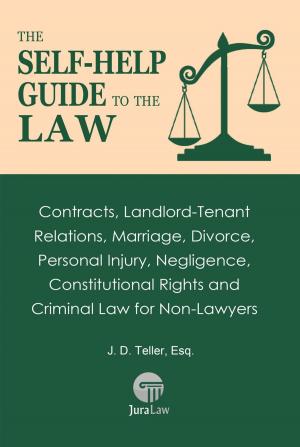 bigCover of the book The Self-Help Guide to the Law: Contracts, Landlord-Tenant Relations, Marriage, Divorce, Personal Injury, Negligence, Constitutional Rights and Criminal Law for Non-Law by 