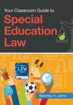 Cover of the book Your Classroom Guide to Special Education Law by Martin Agran Ph.D., Richard Albin Ph.D., Sharon Ann Ballard-Krishnan, Linda M. Bambara, Ed.D., Brenda J. Bassingthwaite, Ph.D., Nila Benito, Chris Borgmeier, Ph.D., Diane Browder Ph.D., Kaitlin Bundock, Beth Custer, Yaniz C. Padilla Dalmau, Ph.D., V. Mark Durand Ph.D., Matt Enyart, M.S., Julie Esparza-Brown, Ed.D., Lisa S. Fleisher, Ph.D., Brenda Fossett, Ph.D., BCBA-D, Rachel Freeman, Ph.D., Ann Halvorsen, Ed.D., Leanne S. Hawken, Ph.D., Meme Hieneman Ph.D., Robert Horner Ph.D., Kavita V. Kamat, Lee Kern Ph.D., Pat Kimbrough, M.S., Todd G. Kopelman, Ph.D., Catherine Kunsch, M.S., Angel Lee, M.Ed., John F. Lee, Teri Lewis, Ph.D., Scott D. Lindgren, Ph.D., Sheldon L. Loman, Ph.D., Elizabeth R. Lorah, Ph.D., Joseph Lucyshyn Ph.D., Kris Matthews, John McDonnell Ph.D., Jennifer McFarland-Whisman Ph.D., Kent McIntosh, Ph.D., Ronda Michaelson, Tom Neary, Lori Newcomer, Ph.D., Breda V. O'Keeffe, Robert E. O'Neill, Ph.D., Billie Jo Rodriguez, Ph.D., Wayne Sailor Ph.D., Allyson Satter, Ph.D., Kelcey Schmitz, Scott Shepard, Jeffrey Sprague, Ph.D., Amanda K. Stanford, Richard Stock, M. Kathleen Strickland-Cohen, Ph.D., Matt Tincani, Ph.D., BCBA-D, Anne W. Todd, M.S., Bobbie Vaughn Ph.D., Michael L. Wehmeyer 
