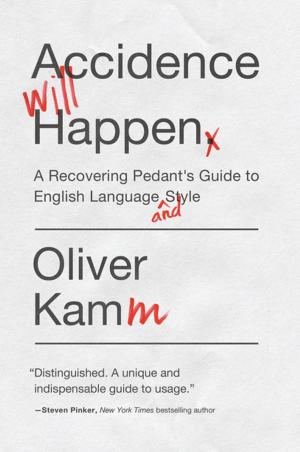 Cover of the book Accidence Will Happen: A Recovering Pedant's Guide to English Language and Style by Nige Tassell