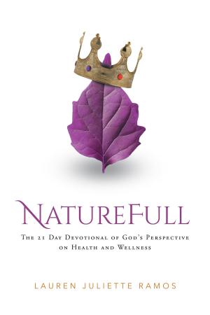 Cover of the book NatureFull: The 21 Day Devotional of God's Perspective on Health and Wellness by Pauline Mcnnis