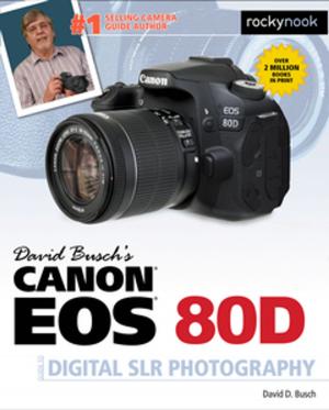 bigCover of the book David Busch's Canon EOS 80D Guide to Digital SLR Photography by 