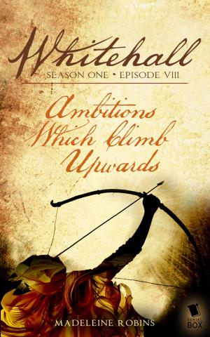 Cover of the book Ambitions Which Climb Upwards (Whitehall Season 1 Episode 8) by Cecilia Tan, Rachel Stuhler, Melissa Blue, Cathy Yardley