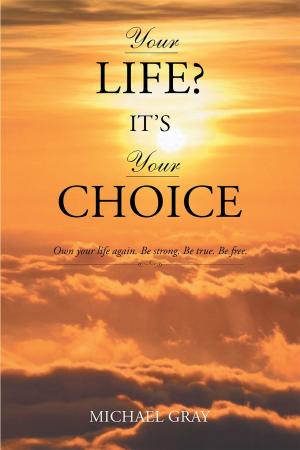 Cover of the book Your Life? It’s Your Choice by Lauren Malin
