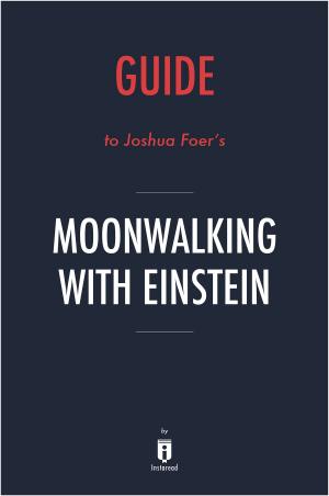 Cover of the book Guide to Joshua Foer’s Moonwalking with Einstein by Instaread by Instaread