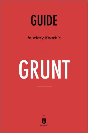 Cover of the book Guide to Mary Roach’s Grunt by Instaread by Instaread