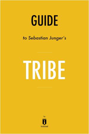 Cover of the book Guide to Sebastian Junger’s Tribe by Instaread by Instaread