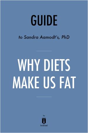 bigCover of the book Guide to Sandra Aamodt’s, PhD Why Diets Make Us Fat by Instaread by 