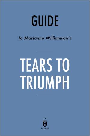 Cover of the book Guide to Marianne Williamson’s Tears to Triumph by Instaread by Instaread
