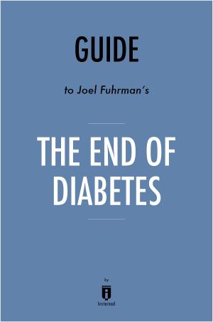 Cover of the book Guide to Joel Fuhrman’s, MD The End of Diabetes by Instaread by Arthur Benjamin, Michael Shermer