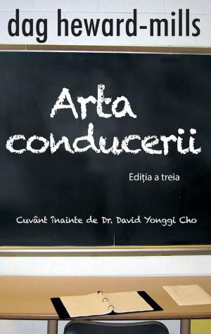 Cover of the book Arta Conducerii (Editia a Treia) by Dag Heward-Mills