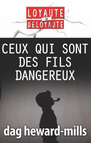 Cover of the book Ceux qui sont des fils dangereux by Philip St. Romain