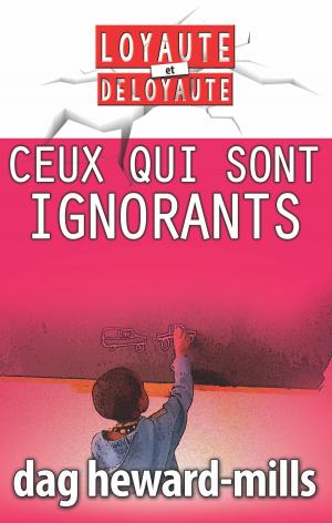 Cover of the book Ceux qui sont ignorants by Daniel O. Ogweno