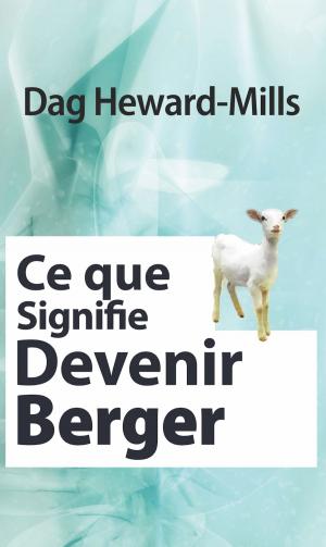 Cover of the book Ce que signifie devenir berger by Kent Hunter