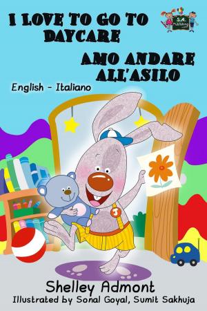 Book cover of I Love to Go to Daycare Amo andare all'asilo: English Italian Bilingual Edition