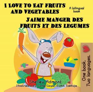 Cover of the book I Love to Eat Fruits and Vegetables J'aime manger des fruits et des legumes: English French Bilingual Edition by Shelley Admont