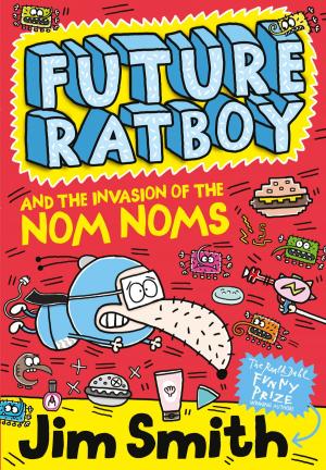 Cover of the book Future Ratboy and the Invasion of the Nom Noms by Angela Banner