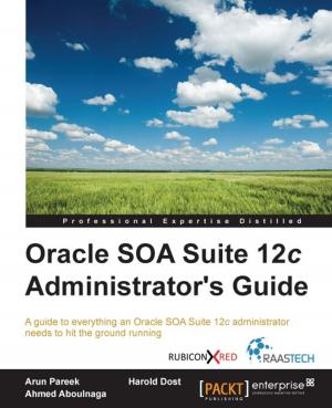 Cover of the book Oracle SOA Suite 12c Administrator's Guide by Samuel Erskine (MCT), Steven Beaumont, Anders Asp (MVP), Dieter Gasser, Andreas Baumgarten (MVP)