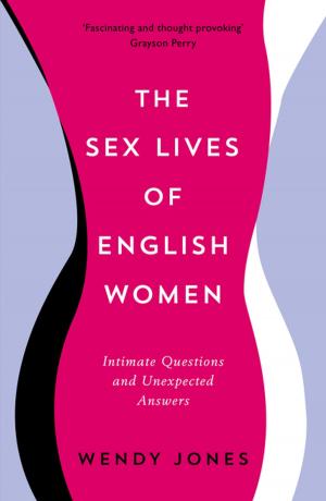 Cover of the book The Sex Lives of English Women by Mary-Kay Wilmers