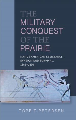 Cover of the book Military Conquest of the Prairie by T. J. Lustig