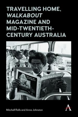 Cover of the book Travelling Home, 'Walkabout Magazine' and Mid-Twentieth-Century Australia by Jason Manolopoulos