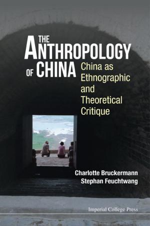 Cover of the book The Anthropology of China by Tusheng Zhang, Xunyu Zhou