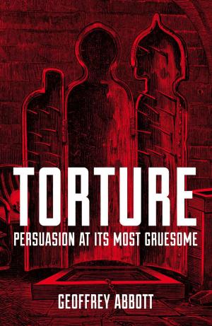 Book cover of Torture: Persuasion at its Most Gruesome