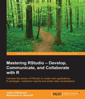 Cover of the book Mastering RStudio – Develop, Communicate, and Collaborate with R by Shrey Mehrotra, Saurabh Chauhan, Hanish Bansal