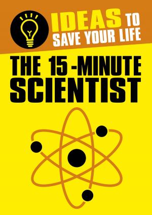 Cover of the book The 15-Minute Scientist by Andrew Podnieks