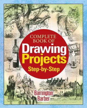 Cover of the book Complete Book of Drawing Projects Step by Step by Robert Ervin Howard, H. P. Lovecraft, G. G. Pendarves, Herbert George Wells, William Morris, Lafcadio Hearn, Abraham Merritt, Arthur Machen, Ernest Bramah, Robert W. Chambers, George MacDonald
