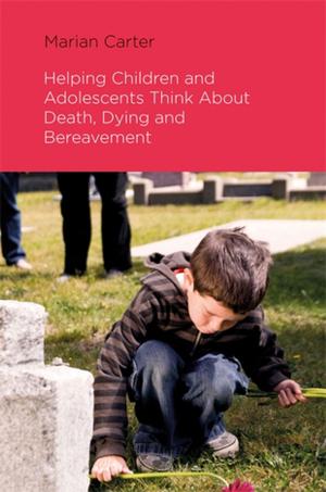 Cover of the book Helping Children and Adolescents Think about Death, Dying and Bereavement by Rachel Cohen
