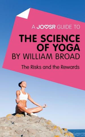Cover of A Joosr Guide to... The Science of Yoga by William Broad: The Risks and the Rewards