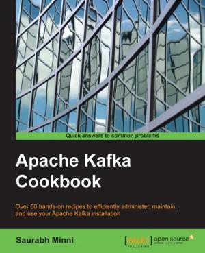 Cover of the book Apache Kafka Cookbook by Trevor James