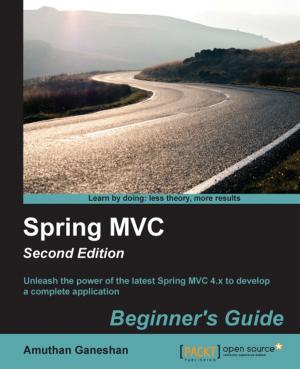 Cover of the book Spring MVC: Beginner's Guide - Second Edition by Cedric Gemy