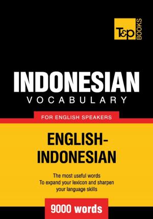 Cover of the book Indonesian vocabulary for English speakers - 9000 words by Andrey Taranov