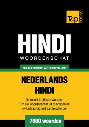 Cover of the book Thematische woordenschat Nederlands-Hindi - 7000 woorden by Andrey Taranov