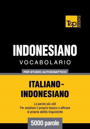 Cover of Vocabolario Italiano-Indonesiano per studio autodidattico - 5000 parole