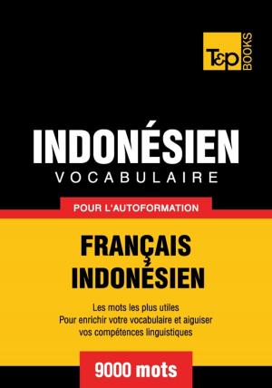 bigCover of the book Vocabulaire français-indonésien pour l'autoformation - 9000 mots by 